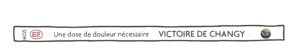 Une dose de douleur nécessaire, de victoire de Changy