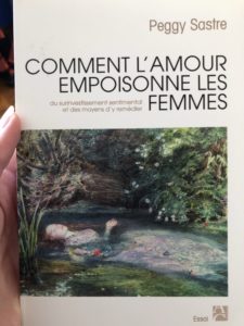 Comment l'amour empoisonne les femmes, de Peggy Sastre