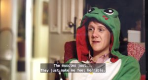 Perso dans un hoodie grenouille "The muscles just... They just make me feel horrible."