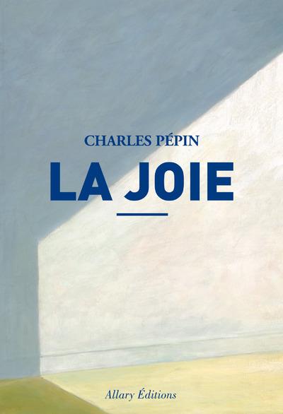 La Joie, de Charles Pépin