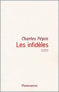 Les Infidèles, de Charles Pépin