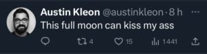 Tweet d'Austin Kleon : "This full moon can kiss my ass"