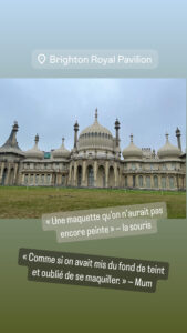 Brighton Royal Pavilion : photo surmontée de textes comme des bulbes sur les affiches de ciné "Une maquette qu'on n'aurait pas encore peinte — la souris" "Comme si on avait mis du fond de teint et oublié de sa maquiller" — Mum