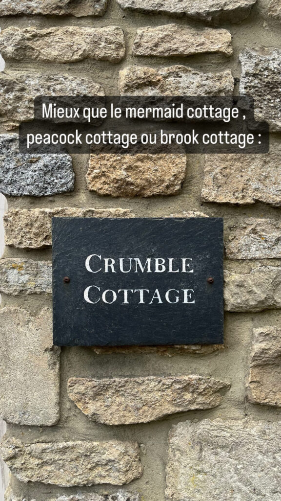 Mieux que le mermaid cottage, le peacock cottage ou brook cottage : le crumble cottage.