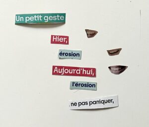 Mots découpés : Un petit geste Hier, érosion Aujourd'hui, érosion ne pas paniquer