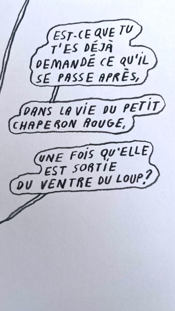 Bulles de BD : "Est-ce que tu t'es déjà demandé ce qu'il se passe après, dans la vie du petit chaperon rouge, une fois qu'elle est sortie du ventre du loup ?