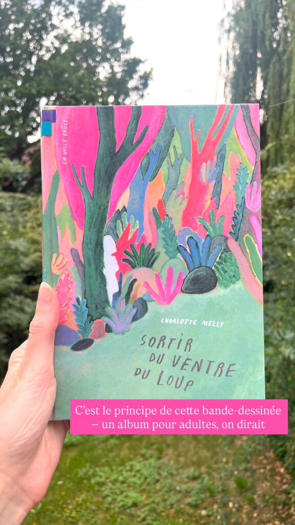 C'est le principe de cette bande-dessinée — un labum pour adultes, on dirait : Sortir du ventre du loup, de Charlotte Melly